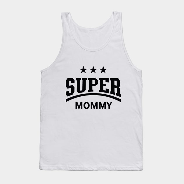 Super Mommy (Black) Tank Top by MrFaulbaum